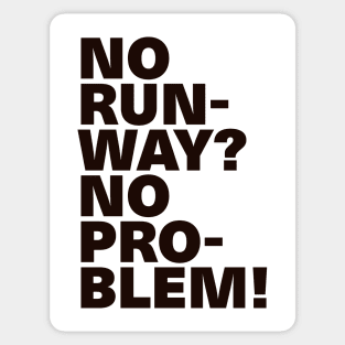 Cool Black Text Design No Runway No Problem Sticker